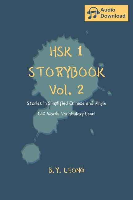 HSK 1 Storybook Vol. 2: Stories in Simplified Chinese and Pinyin, 150 Word Vocabulary Level by Hoe, Y. L.