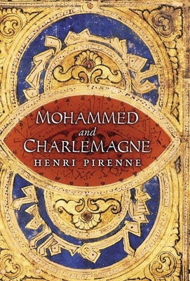 Mohammed and Charlemagne by Pirenne, Henri