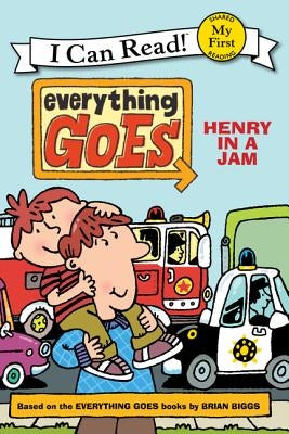 Everything Goes: Henry in a Jam by Biggs, Brian