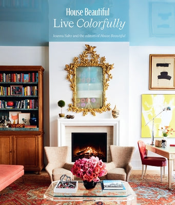 House Beautiful: Live Colorfully by Saltz, Jo