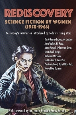 Rediscovery: Science Fiction by Women (1958 to 1963): Yesterday's luminaries introduced by today's rising stars by Marcus, Gideon