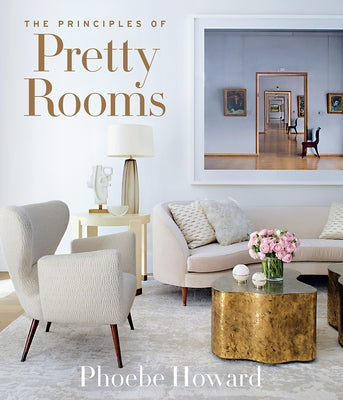 The Principles of Pretty Rooms by Howard, Phoebe