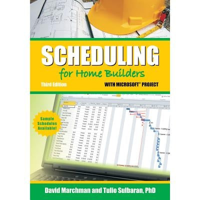 Scheduling for Home Builders with Microsoft Project by Marchman, David