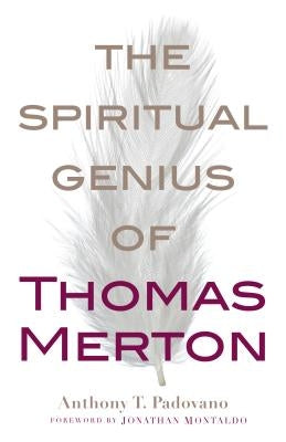 Spiritual Genius of Thomas Merton by Padovano, Anthony T.