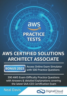 AWS Certified Solutions Architect Associate Practice Tests 2019: 390 AWS Practice Exam Questions with Answers & detailed Explanations by Davis, Neal