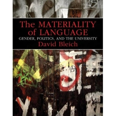 The Materiality of Language: Gender, Politics, and the University by Bleich, David