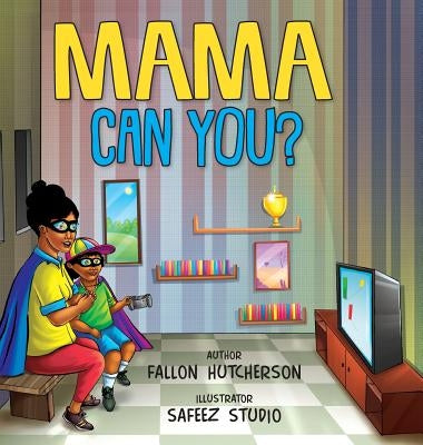 Mama Can You? by Hutcherson, Fallon F.