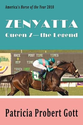Zenyatta: Queen Z - the Legend by Gott, Patricia Probert