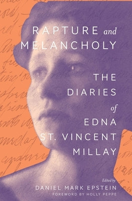 Rapture and Melancholy: The Diaries of Edna St. Vincent Millay by Millay, Edna St Vincent