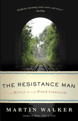 The Resistance Man: A Mystery of the French Countryside by Walker, Martin