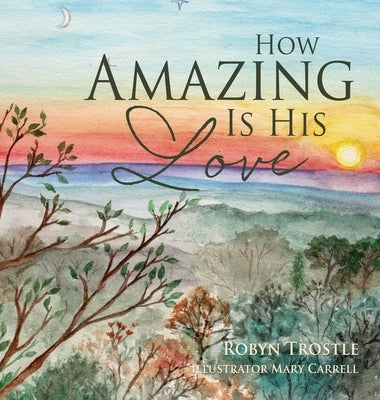 How Amazing Is His Love by Trostle, Robyn