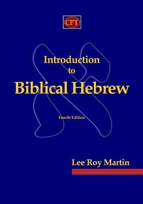 Introduction to Biblical Hebrew by Martin, Lee Roy