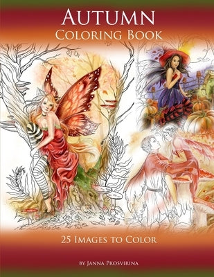 Autumn Coloring Book: 25 Images to Color by Prosvirina, Janna