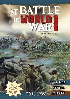 At Battle in World War I: An Interactive Battlefield Adventure by Lassieur, Allison
