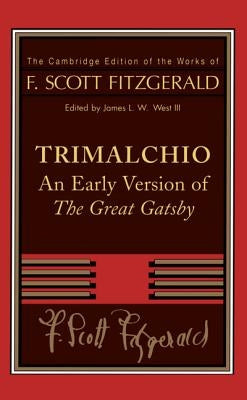 Trimalchio: An Early Version of the Great Gatsby by Fitzgerald, F. Scott