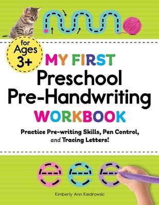 My First Preschool Pre-Handwriting Workbook: Practice Pre-Writing Skills, Pen Control, and Tracing Letters! by Kiedrowski, Kimberly Ann