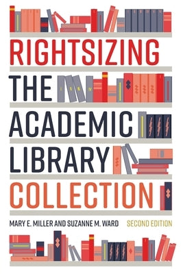 Rightsizing the Academic Library Collection by Miller, Mary E.