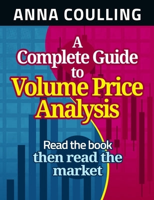 A Complete Guide To Volume Price Analysis by Coulling, Anna