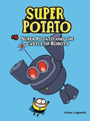 Super Potato and the Castle of Robots: Book 5 by Laperla, Artur