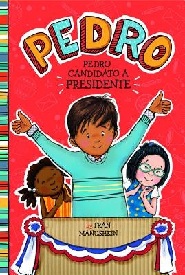 Pedro, Candidato A Presidente = Pedro for President by Manushkin, Fran