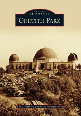 Griffith Park by Stephens, E. J.