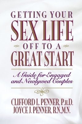 Getting Your Sex Life Off to a Great Start by Penner, Clifford