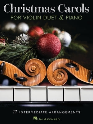Christmas Carols for Violin Duet and Piano by Hal Leonard Publishing Corporation