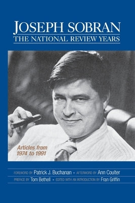 Joseph Sobran: The National Review Years: Articles from 1974 to 1991 by Griffin, Fran