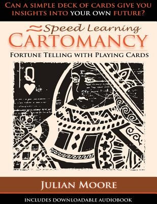 Speed Learning Cartomancy Fortune Telling With Playing Cards by Moore, Julian