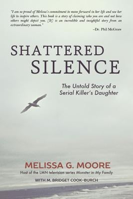 Shattered Silence: The Untold Story of a Serial Killer's Daughter (Revised) by Moore, Melissa