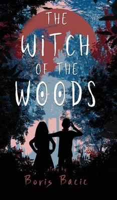 The Witch of the Woods by Bacic, Boris