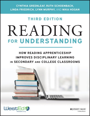 Reading for Understanding: How Reading Apprenticeship Improves Disciplinary Learning in Secondary and College Classrooms by Schoenbach, Ruth