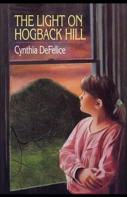 The Light on Hogback Hill by DeFelice, Cynthia C.