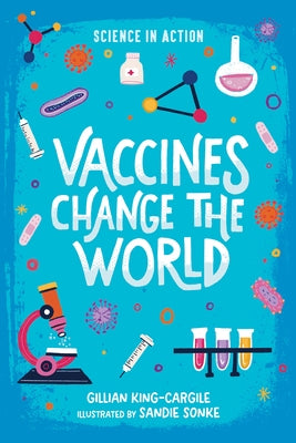 Vaccines Change the World by King-Cargile, Gillian
