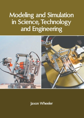 Modeling and Simulation in Science, Technology and Engineering by Wheeler, Jaxon