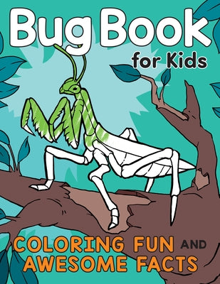 Bug Book for Kids: Coloring Fun and Awesome Facts by Henries-Meisner, Katie