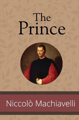 The Prince by Machiavelli, Niccol&#242;