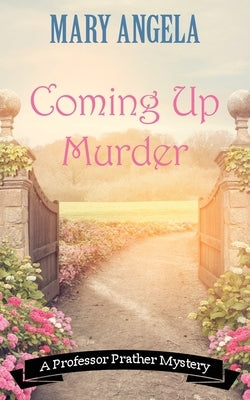 Coming Up Murder by Angela, Mary