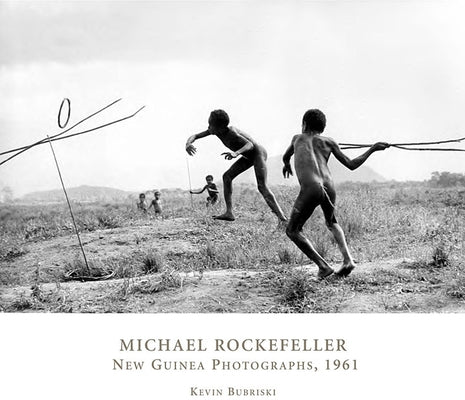 Michael Rockefeller: New Guinea Photographs, 1961 by Bubriski, Kevin