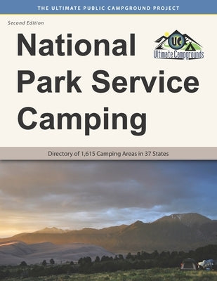 National Park Service Camping, Second Edition: Directory of 1,615 Camping Areas in 37 States by Campgrounds, Ultimate