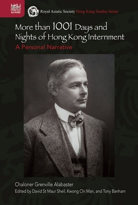 More Than 1001 Days and Nights of Hong Kong Internment: A Personal Narrative by Alabaster, Chaloner Grenville