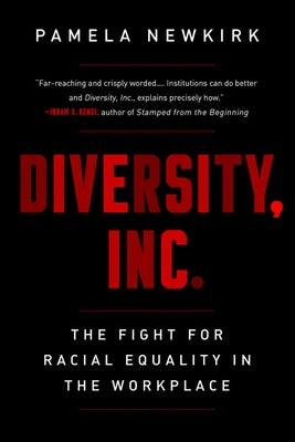 Diversity, Inc.: The Fight for Racial Equality in the Workplace by Newkirk, Pamela