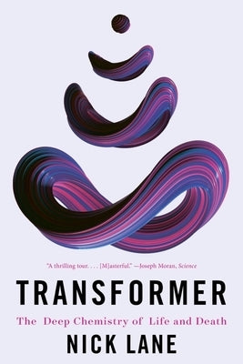 Transformer: The Deep Chemistry of Life and Death by Lane, Nick