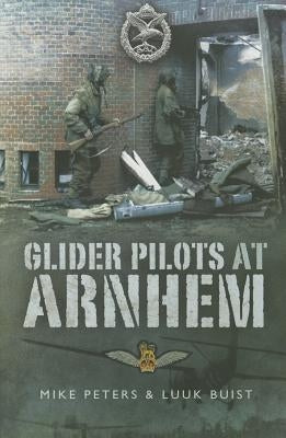 Glider Pilots at Arnhem by Buist, Luuk