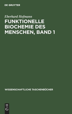 Funktionelle Biochemie des Menschen, Band 1 by Hofmann, Eberhard