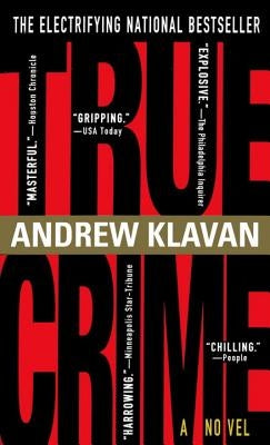 True Crime: The Novel by Klavan, Andrew