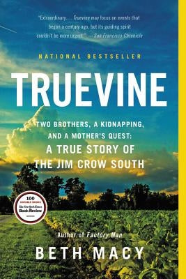 Truevine: Two Brothers, a Kidnapping, and a Mother's Quest: A True Story of the Jim Crow South by Macy, Beth