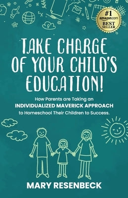 Take Charge of Your Child's Education! by Resenbeck, Mary