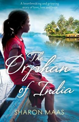 The Orphan of India: A heartbreaking and gripping story of love, loss and hope by Maas, Sharon