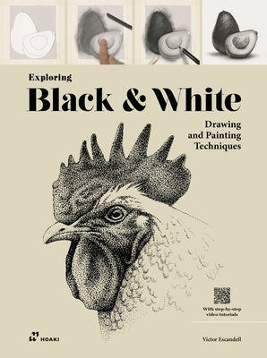 Exploring Black & White: Drawing and Painting Techniques by Escandell, Victor